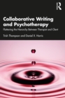 Collaborative Writing and Psychotherapy : Flattening the Hierarchy Between Therapist and Client - eBook