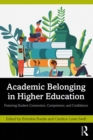 Academic Belonging in Higher Education : Fostering Student Connection, Competence, and Confidence - eBook
