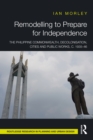 Remodelling to Prepare for Independence : The Philippine Commonwealth, Decolonisation, Cities and Public Works, c. 1935-46 - eBook