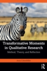 Transformative Moments in Qualitative Research : Method, Theory, and Reflection - eBook