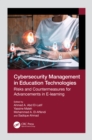 Cybersecurity Management in Education Technologies : Risks and Countermeasures for Advancements in E-learning - eBook