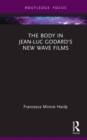 The Body in Jean-Luc Godard's New Wave Films - eBook
