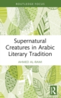 Supernatural Creatures in Arabic Literary Tradition - eBook