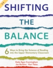 Shifting the Balance, Grades 3-5 : 6 Ways to Bring the Science of Reading into the Upper Elementary Classroom - eBook