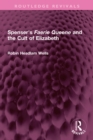 Spenser's Faerie Queene and the Cult of Elizabeth - eBook
