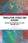 Translation Studies and Ecology : Mapping the Possibilities of a New Emerging Field - eBook