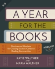 A Year for the Books : Routines and Mindsets for Creating Student Centered Reading Communities - eBook
