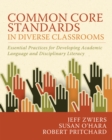 Common Core Standards in Diverse Classrooms : Essential Practices for Developing Academic Language and Disciplinary Literacy - eBook