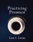 Practicing Presence : Simple Self-Care Strategies for Teachers - eBook