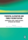 Parental Alienation and Family Reunification : Controversial Issues, Current Research, Approaches and Programs - eBook