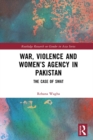War, Violence and Women's Agency in Pakistan : The Case of Swat - eBook
