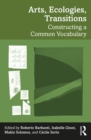 Arts, Ecologies, Transitions : Constructing a Common Vocabulary - eBook