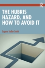 The Hubris Hazard, and How to Avoid It - eBook