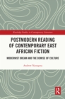 Postmodern Reading of Contemporary East African Fiction : Modernist Dream and the Demise of Culture - eBook