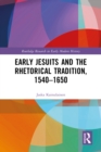Early Jesuits and the Rhetorical Tradition - eBook