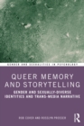 Queer Memory and Storytelling : Gender and Sexually-Diverse Identities and Trans-Media Narrative - eBook