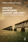 Creative Advertising Concept and Copy : A Practical, Multidisciplinary Approach - eBook