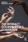 The Intimacy Coordinator's Guidebook : Specialties for Stage and Screen - eBook