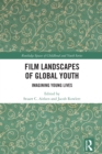 Film Landscapes of Global Youth : Imagining Young Lives - eBook