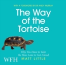 The Way of the Tortoise : Why You Have to Take the Slow Lane to Get Ahead - Book