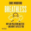 Breathless : Why Air Pollution Matters - and How it Affects You - Book