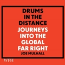 Drums in the Distance : Journeys Into the Global Far Right - Book