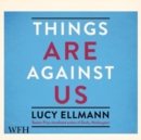 Things Are Against Us - Book