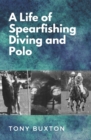 A Life Of Spearfishing Diving and Polo - Book