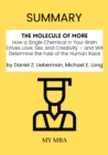 Summary: The Molecule of More : How a Single Chemical in Your Brain Drives Love, Sex, and Creativity - and Will Determine the Fate of the Human Race by Daniel Z. Lieberman, Michael E. Long - eBook