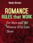 Romance Rules That Work for Men and the Women Who Love Them - eBook