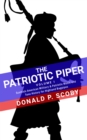 Patriotic Piper: Vol. I: Scottish-American Military & Patriotic Music and Tune History for Highland Bagpipes - eBook