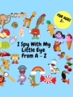 I SPY Project : A fun Serch and Find Game for Kids Cute Colorful Alphabet A-Z - Book