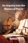 An Inquiry into the Nature of Peace : and the Terms of Its Perpetuation - Book