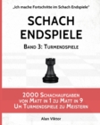 Schach Endspiele, Band 3 : Turmendspiele: 2000 Schachaufgaben von Matt in 1 zu Matt in 9 Um Turmendspiele zu Meistern - Book