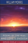 Poems by the Way, and Love is Enough (Esprios Classics) - Book