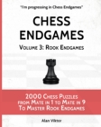 Chess Endgames, Volume 3 : Rook Endgames: 2000 Chess Puzzles from Mate in 1 to Mate in 9 To Master Rook Endgames - Book