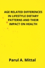 Age related differences RELATED DIFFERENCES IN LIFESTYLE DIETARY PATTERNS AND THEIR IMPACT ON HEALTH - Book