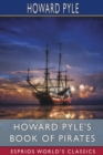Howard Pyle's Book of Pirates (Esprios Classics) : Edited by Merle Johnson - Book
