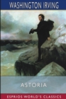 Astoria (Esprios Classics) : or, Anecdotes of an Enterprise Beyond the Rocky Mountains - Book