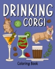 Drinking Corgi Coloring Book : Dog Coloring Pages Adult, Animal Painting Book with Many Coffee and Beverage - Book