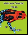 Vivid and Colorful Frogs. - Book