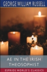 AE in the Irish Theosophist (Esprios Classics) - Book