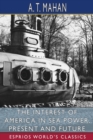 The Interest of America in Sea Power, Present and Future (Esprios Classics) - Book