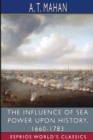 The Influence of Sea Power Upon History, 1660-1783 (Esprios Classics) - Book