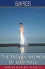 The Trojan Women of Euripides (Esprios Classics) : Translated by Gilbert Murray - Book