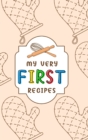 My Very First Recipes : Food Journal Hardcover, Meal Planner 60 Pages, Daily Food Tracker, Food Log - Book
