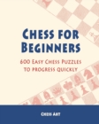 Chess for Beginners : 600 Easy Chess Puzzles to progress quickly - Book