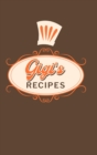 Gigi's Recipes : Food Journal Hardcover, Meal 60 Recipes Planner, Daily Food Tracker - Book