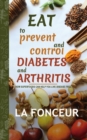 Eat to Prevent and Control Diabetes and Arthritis (Full Color print) : How Superfoods Can Help You Live Disease Free - Book