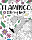 Flamingo Coloring Book : Coloring Books for Adults, Flamingo Zentangle Coloring Pages - Book